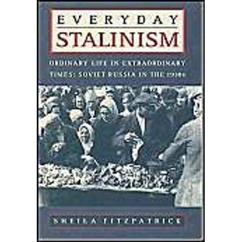 Everyday Stalinism - Ordinary Life In Extraordinary Times : Soviet Russia In The 1930s