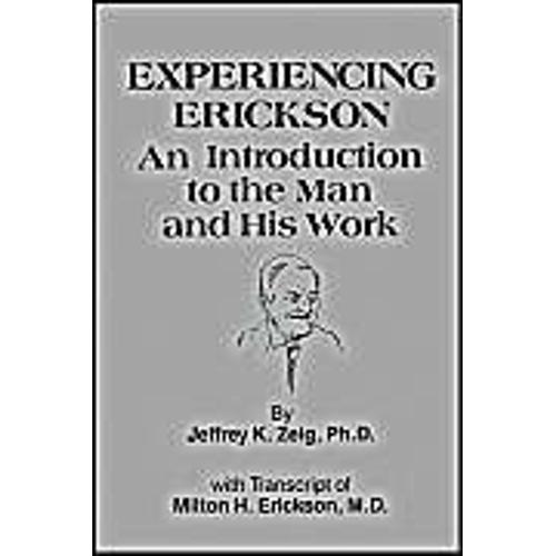 Experiencing Erickson: Introduction To The Man And His Work