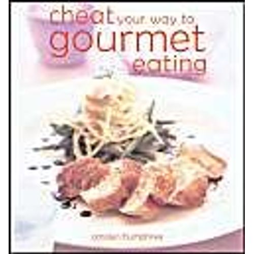 Cheat You Way To Gourmet Eating