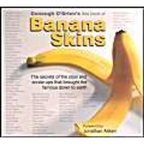 Donough O'brien's Little Book Of Banana Skins: The Secrets Of The Slips And Screw-Ups That Brought The Famous Down To Earth