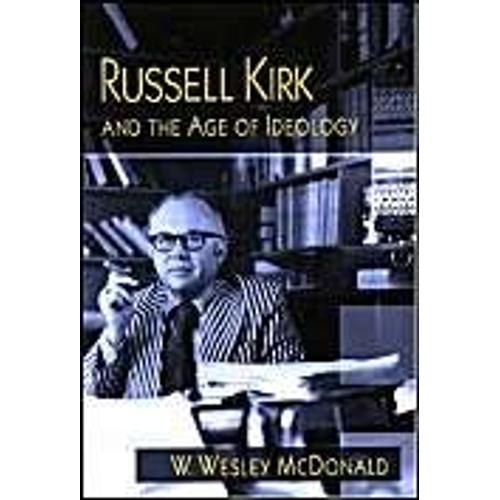 Russell Kirk And The Age Of Ideology