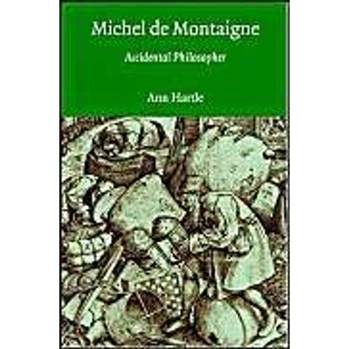 Michel De Montaigne: Accidental Philosopher