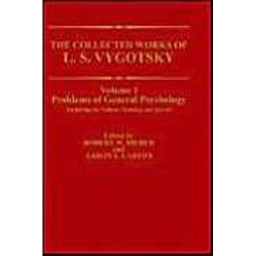 Collected Works Of L.S. Vygotsky: V. 1: Problems Of General Psychology, Including Thinking And Speech