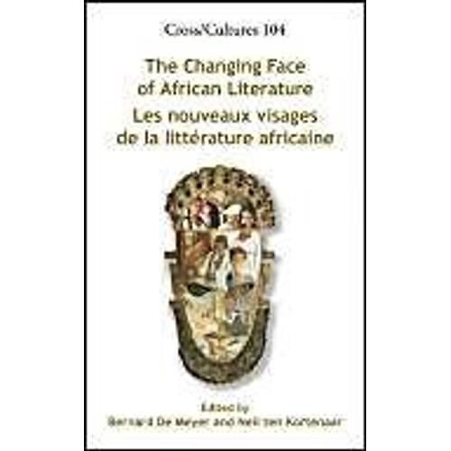 The Changing Face Of African Literature / Les Nouveaux Visages De La Litterature Africaine