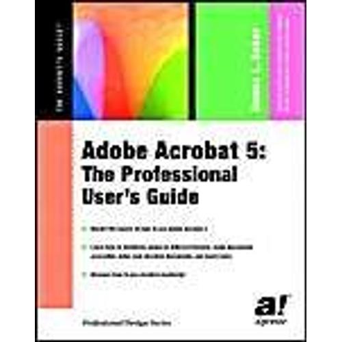 Adobe Acrobat 5: The Professional User's Guide