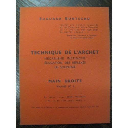 Technique De L'archet  Mécanisme Instinctif Éducation Des Réflexes De Souplesse Main Droite   Volume N° 3