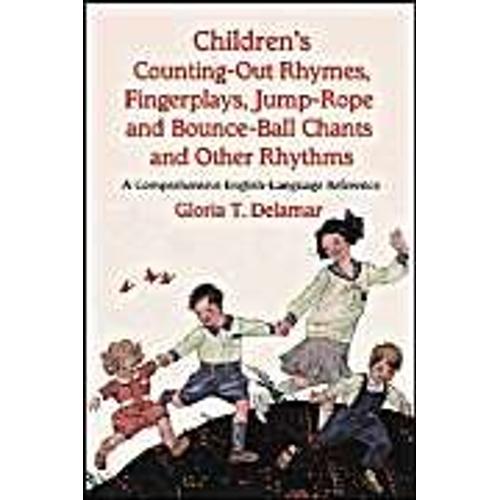 Children's Counting-Out Rhymes, Fingerplays, Jump-Rope And Bounce-Ball Chants And Other Rhythms