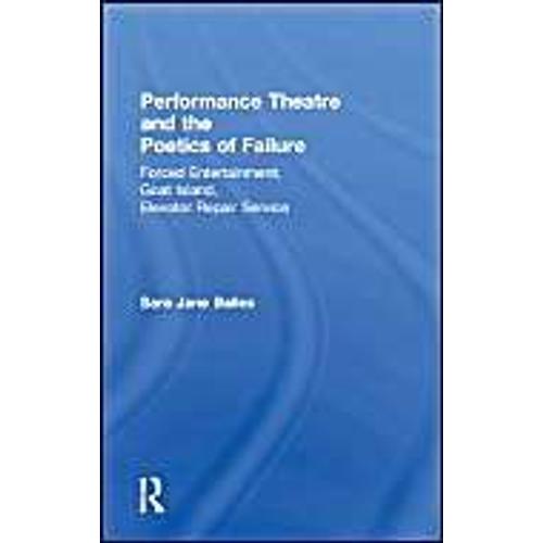 Performance Theatre And The Poetics Of Failure