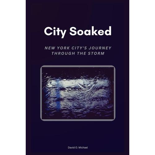 City Soaked: New York City's Journey Through The Storm