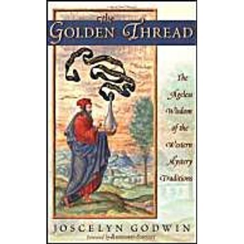 The Golden Thread: The Ageless Wisdom Of The Western Mystery Tradition