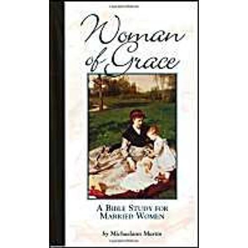 Woman Of Grace: A Bible Study For Married Women