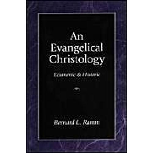 An Evangelical Christology: Ecumenic And Historic