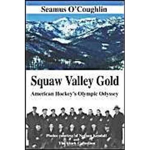 Squaw Valley Gold: American Hockey's Olympic Odyssey