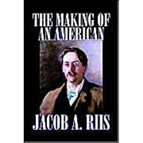 The Making Of An American By Jacob A. Riis, Biography & Autobiography, History