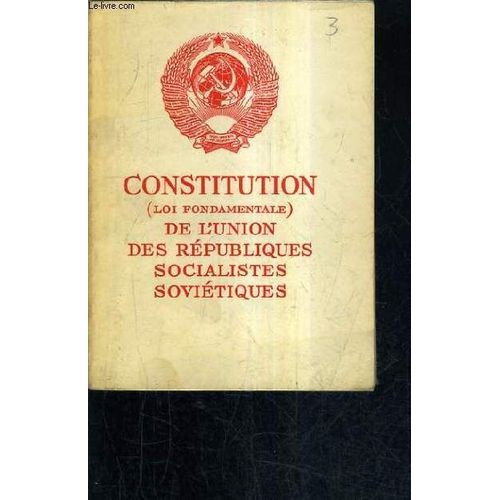 Constitution (Loi Fondamentales) De L'union Des Republiques Socialistes Sovietiques.