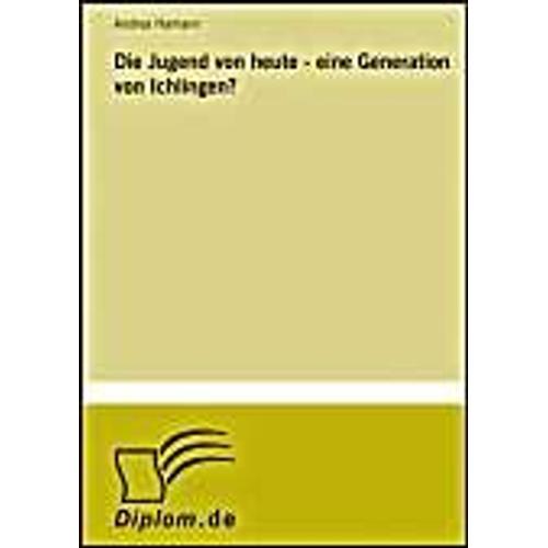 Die Jugend Von Heute - Eine Generation Von Ichlingen?