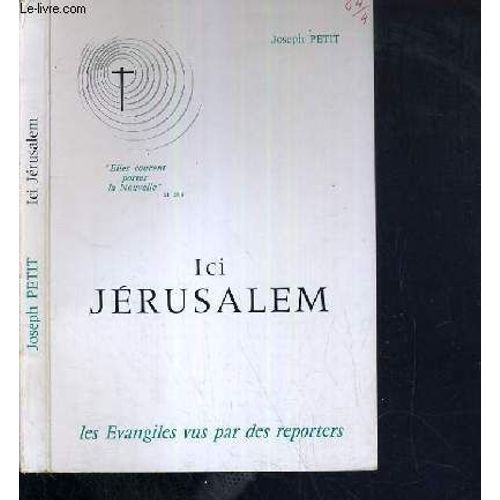 Ici Jerusalem - Les Evangiles Vus Par Des Reporters