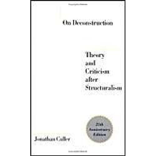 On Deconstruction: Theory And Criticism After Structuralism