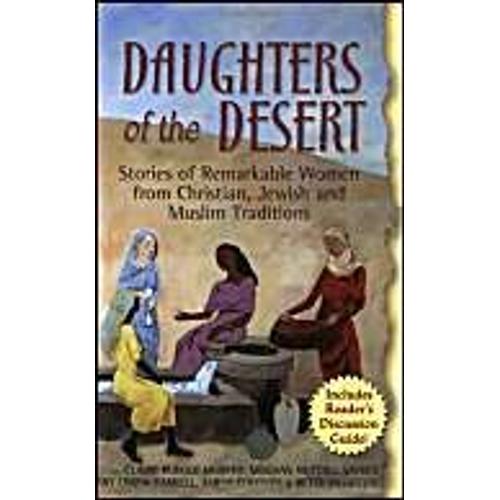 Daughters Of The Desert: Stories Of Remarkable Women From Christian, Jewish And Muslim Traditions: 0