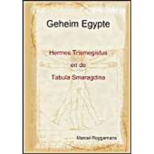 Geheim Egypte - Hermestrismegistus En De Tabula Smaragdina