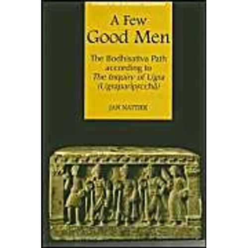 A Few Good Men: The Bodhisattva Path According To The Inquiry Of Ugra (UgraparipṛCchā)