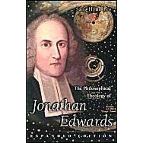 The Philosophical Theology Of Jonathan Edwards