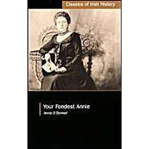 Your Fondest Annie: Letters From Annie O'donnell To James P. Phelan 1901-1904