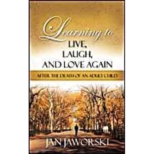 Learning To Live, Laugh, And Love Again After The Death Of An Adult Child