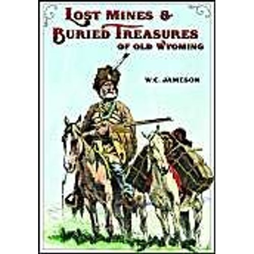 Lost Mines & Buried Treasure Of Old Wyoming
