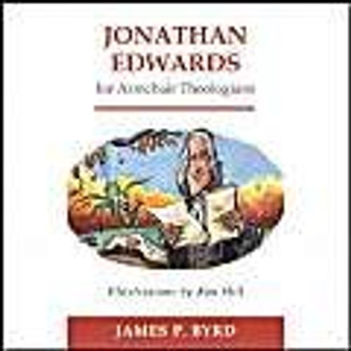 Jonathan Edwards For Armchair Theologians