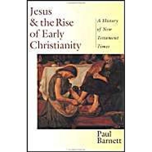 Jesus And The Rise Of Early Christianity: A History Of New Testament Times