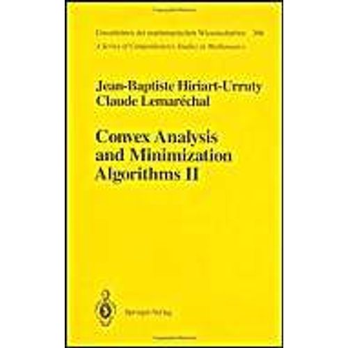 Convex Analysis And Minimization Algorithms: Part 2: Advanced Theory And Bundle Methods (Grundlehren Der Mathematischen Wissenschaften) (Pt. 2)