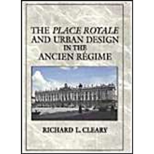The Place Royale And Urban Design In The Ancien Régime