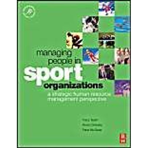 Managing People In Sport Organizations: A Strategic Human Resource Management Perspective