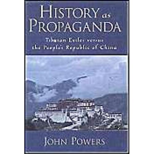 History As Propaganda : Tibetan Exiles Versus The People's Republic Of China