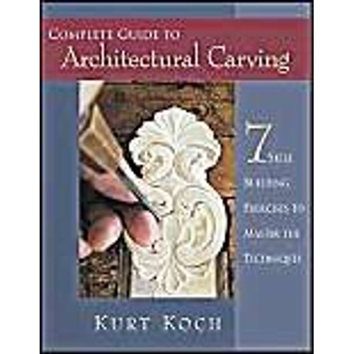 Complete Guide To Architectural Carving: 7 Skill-Building Exercises To Master The Techniques