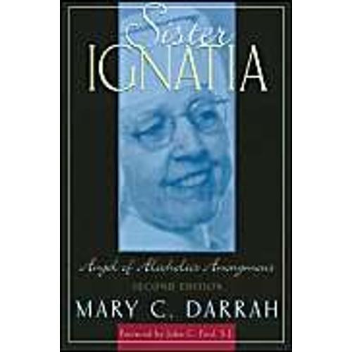 Sister Ignatia - Second Edition : Angel Of Alcoholics Anonymous