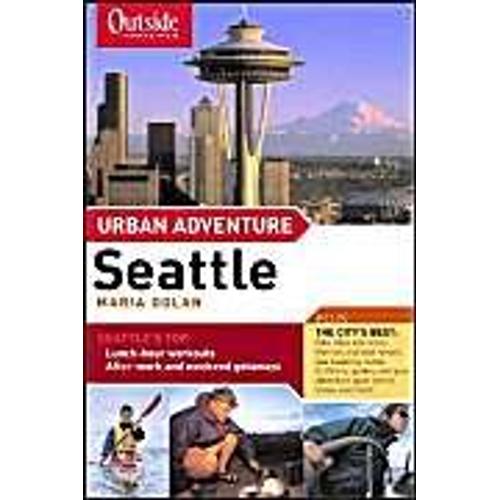 Seattle: Urban Adventure (Outside Books)