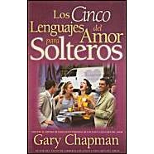 Los Cinco Lenguajes Del Amor Para Solteros