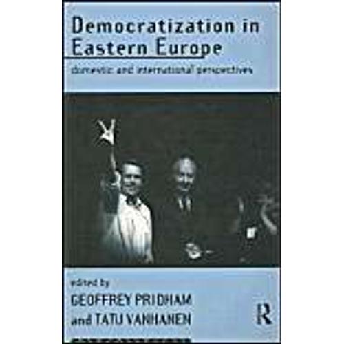 Democratization In Eastern Europe: Domestic And International Perspectives