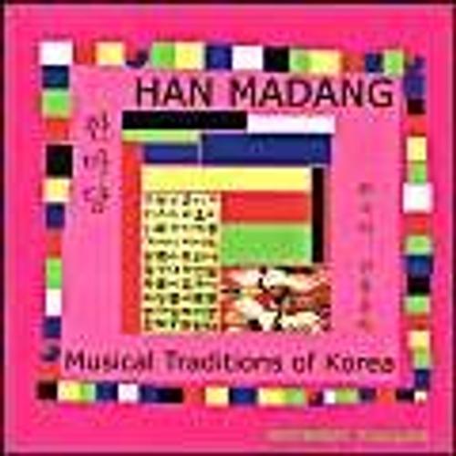Han Madang: Musical Traditions Of Korea