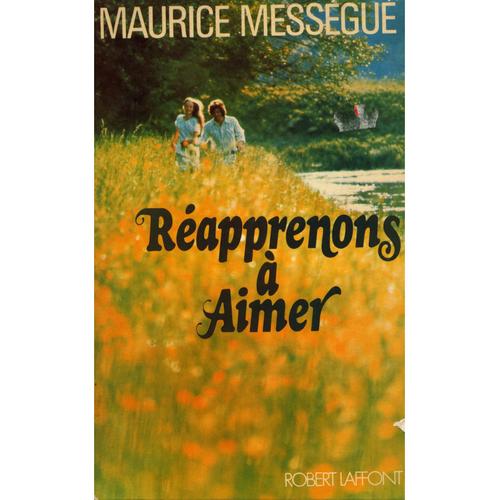 Réapprenons À Aimer / Maurice Mességué / Réf5663