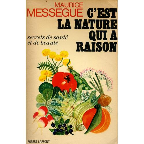 C'est La Nature Qui A Raison / Maurice Mességué / Réf5739
