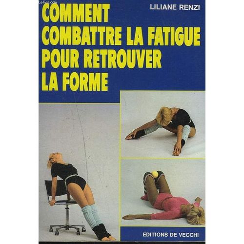 Comment Combattre La Fatigue Pour Retrouver La Forme