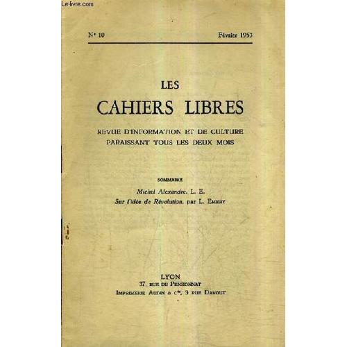 Les Cahiers Libres Revue D'information Et De Culture N°10 Fevrier 1953 - Michel Alexandre - Sur L'idée De Révolution.