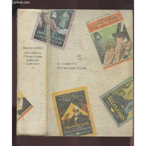 Les Aventures D'arsene Lupin, Gentleman-Cambrioleur - Tome 6 : Le Triangle D'or / L'ile Aux Trente Cercueils.