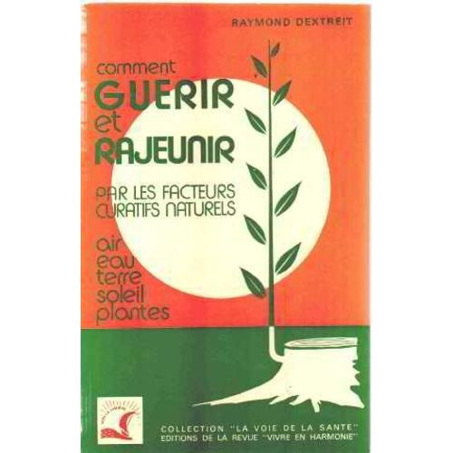 Comment Guérir Et Rajeunir Par Les Facteurs Curatifs Naturels Eau, Terre, Air, Soleil, Plantes