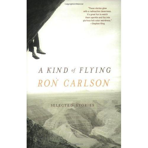 A Kind Of Flying : Selected Stories   de Ron Carlson 