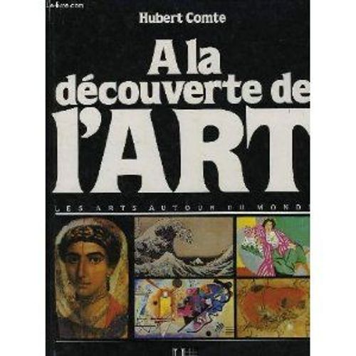 A La Decouverte De L'art   de hubert comte  Format Reli 