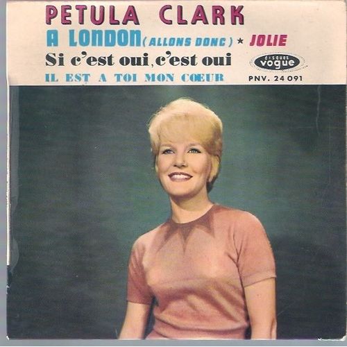 A London, Allons Donc  -  Il Est  Toi Mon Coeur  -  Si C'est Oui, C'est Oui  -  Jolie, Gently - Clark, Petula